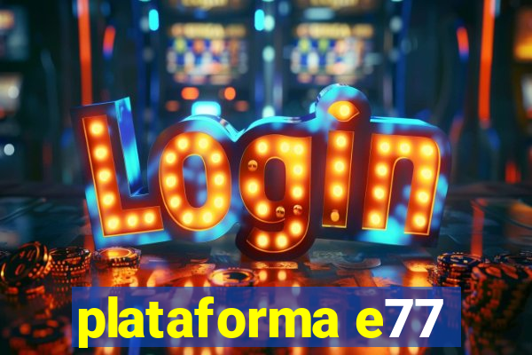 plataforma e77